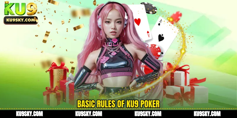 Basic rules of KU9 Poker