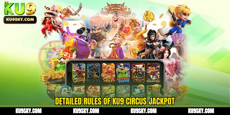 Detailed rules of KU9 Circus Jackpot