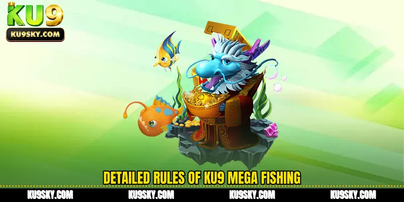 Detailed rules of KU9 Mega Fishing