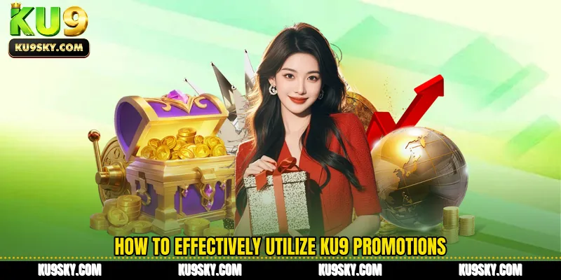 How to effectively utilize KU9 promotions