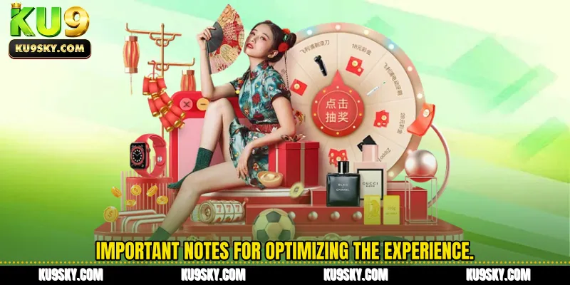 Important notes for optimizing the experience