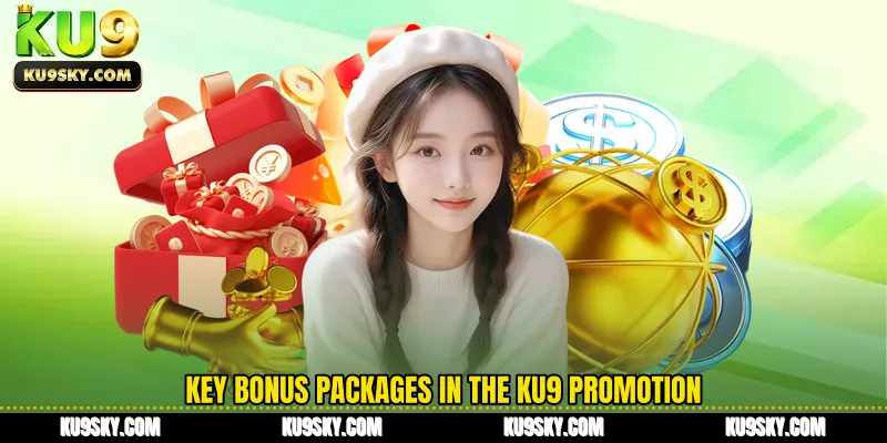 Key bonus packages in the KU9 promotion