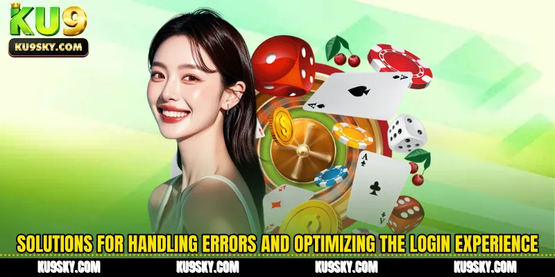 Solutions for handling errors and optimizing the login experience
