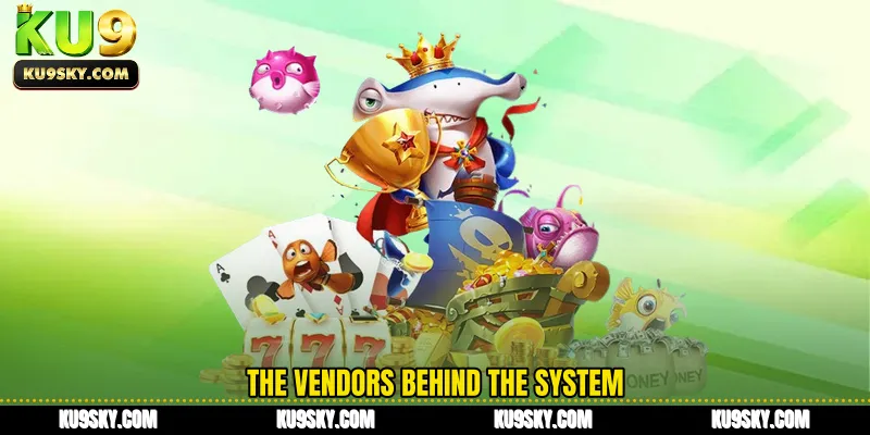 The vendors behind the system