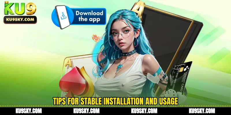 Tips for stable installation and usage