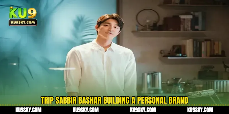 Trip Sabbir Basar building a personal brand